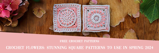 Crochet Square Flower Patterns: Stunning Designs for Spring 2024